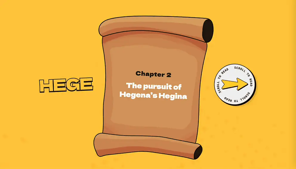 Title screen for Chapter 2 of Hege, showing a brown scroll with the text The pursuit of Hegena's Hegina, against a yellow background.